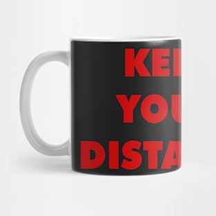 KEEP YOUR DISTANCE Mug